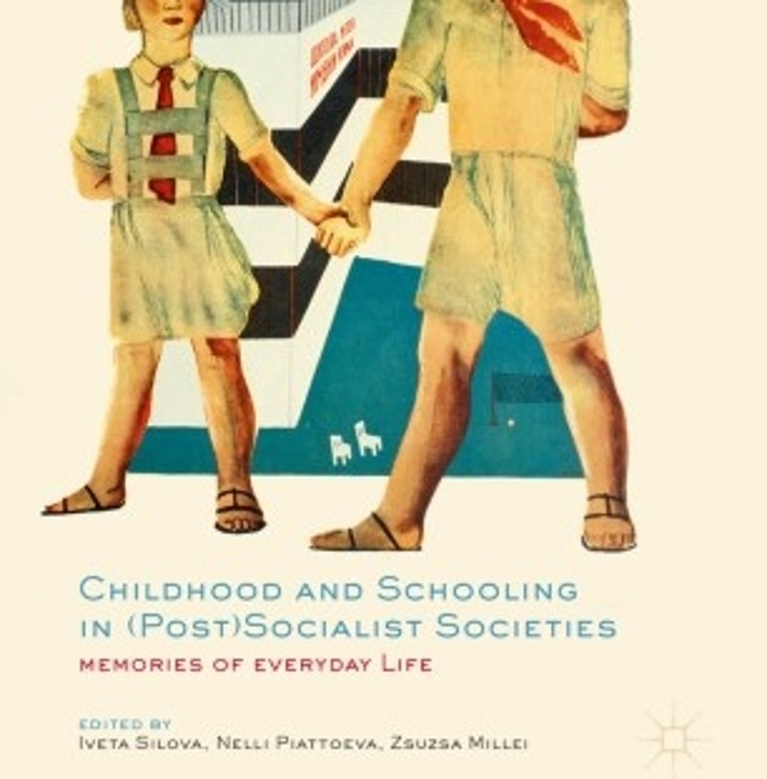 Childhood and Schooling in (Post) Socialist Societies: Memories of Everyday Life